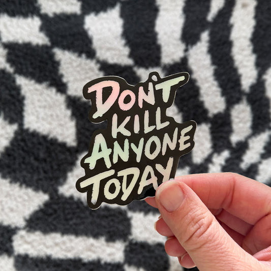 Don't Kill Anyone Today Sticker - Mad Merica Design