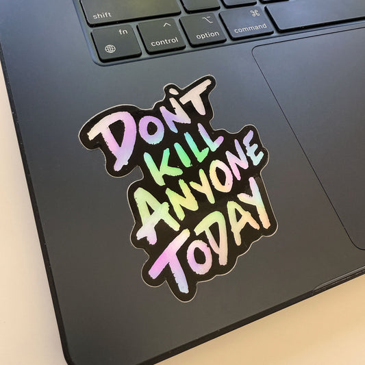 Don't Kill Anyone Today Sticker - Mad Merica Design